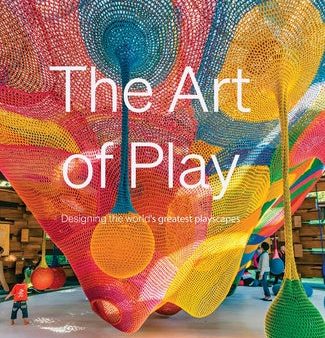 Art of Play: Designing the World s Greatest Playscapes, The Online