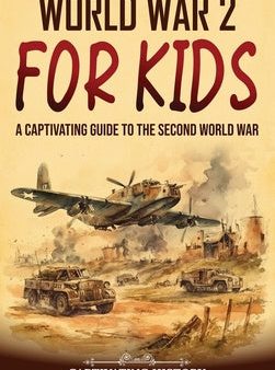 World War 2 for Kids: A Captivating Guide to the Second World War Online