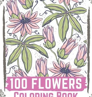 100 Flowers Coloring Book: flowers coloring books for adults relaxation, flower coloring book easy Sale